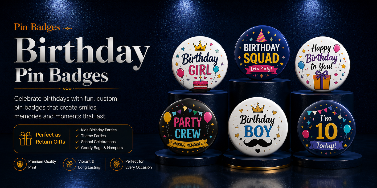 Premium birthday pin badges for parties, milestones, children, adults and personalised celebrations
